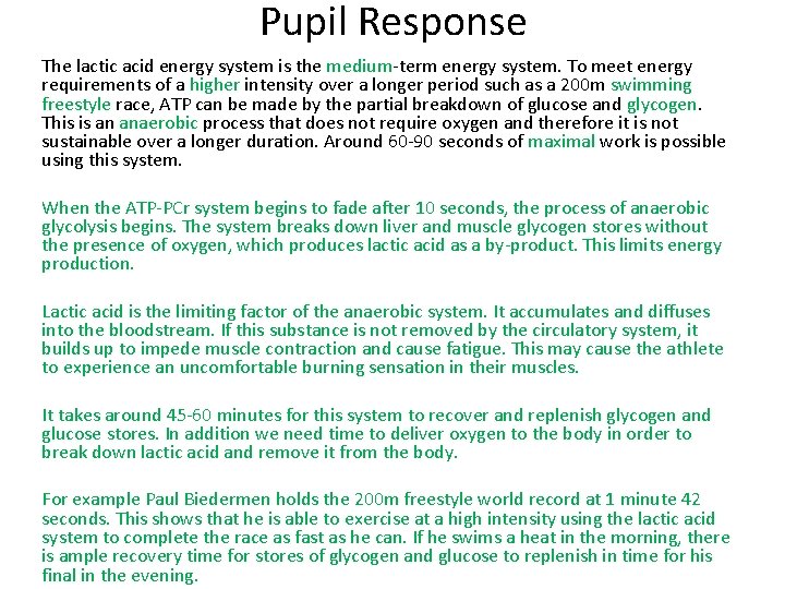 Pupil Response The lactic acid energy system is the medium-term energy system. To meet