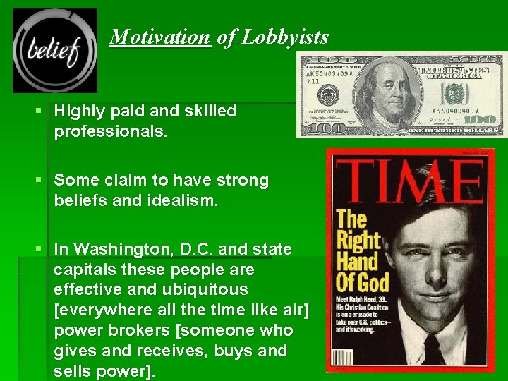 Motivation of Lobbyists § Highly paid and skilled professionals. § Some claim to have