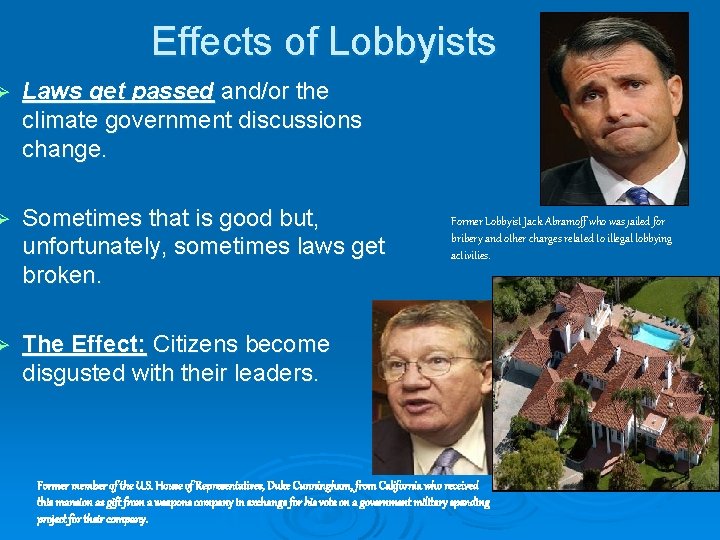 Effects of Lobbyists Ø Laws get passed and/or the climate government discussions change. Ø