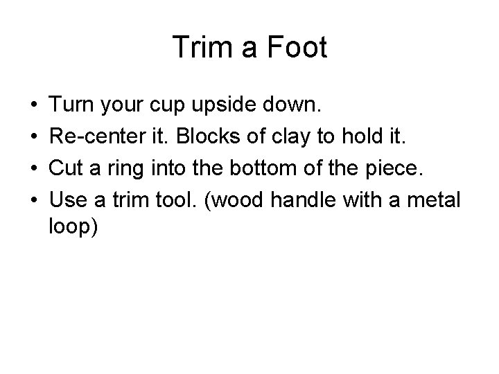 Trim a Foot • • Turn your cup upside down. Re-center it. Blocks of