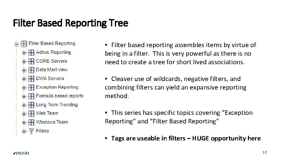 Filter Based Reporting Tree • Filter based reporting assembles items by virtue of being