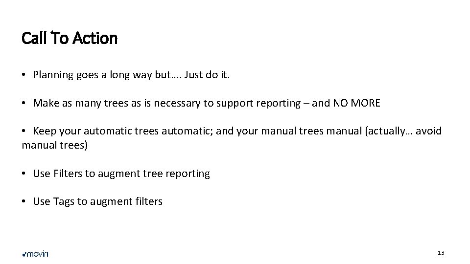 Call To Action • Planning goes a long way but…. Just do it. •