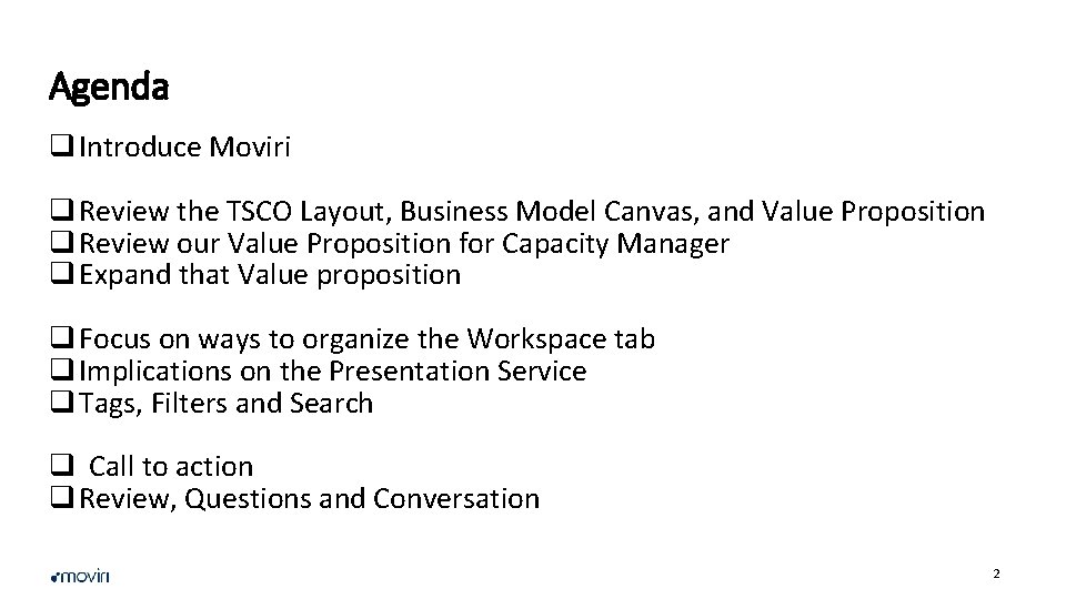 Agenda q Introduce Moviri q Review the TSCO Layout, Business Model Canvas, and Value