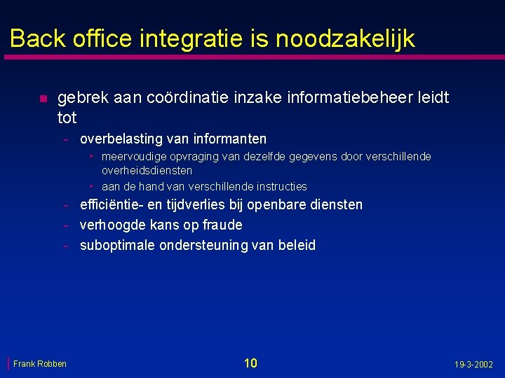 Back office integratie is noodzakelijk n gebrek aan coördinatie inzake informatiebeheer leidt tot -