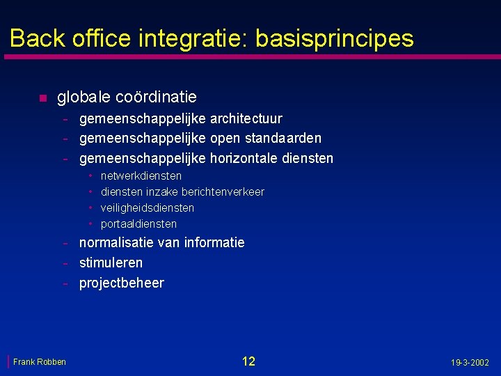 Back office integratie: basisprincipes n globale coördinatie - gemeenschappelijke architectuur - gemeenschappelijke open standaarden
