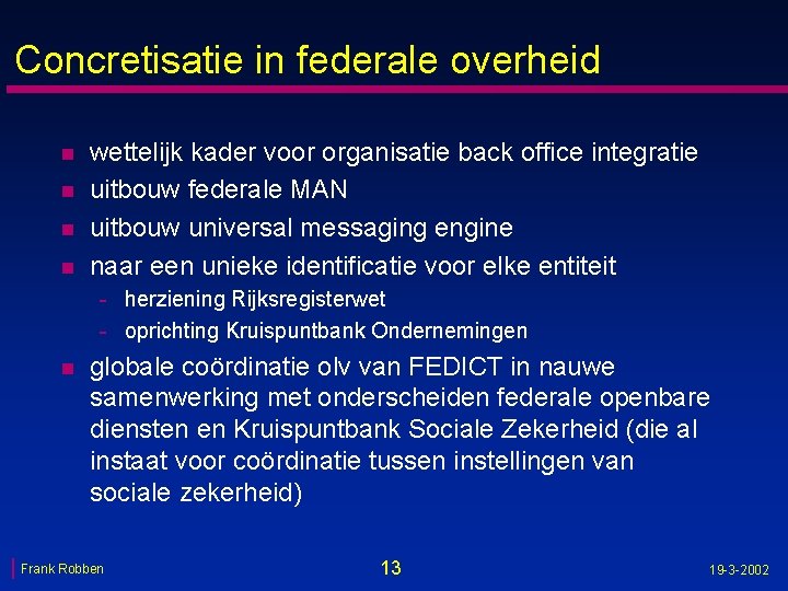 Concretisatie in federale overheid n n wettelijk kader voor organisatie back office integratie uitbouw
