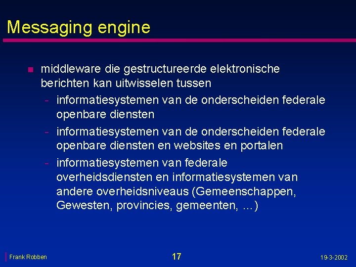 Messaging engine n middleware die gestructureerde elektronische berichten kan uitwisselen tussen - informatiesystemen van