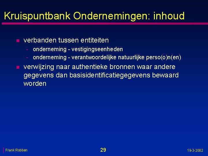 Kruispuntbank Ondernemingen: inhoud n verbanden tussen entiteiten - onderneming - vestigingseenheden - onderneming -