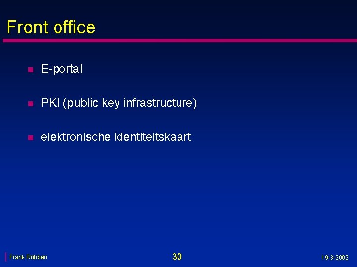 Front office n E-portal n PKI (public key infrastructure) n elektronische identiteitskaart Frank Robben