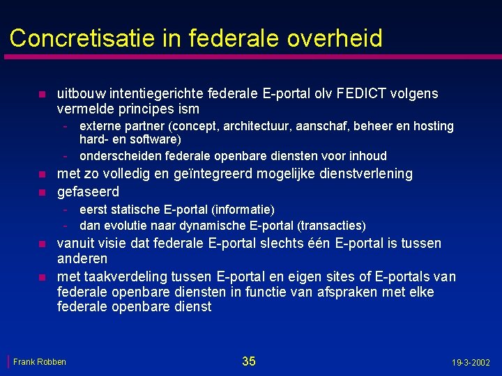 Concretisatie in federale overheid n uitbouw intentiegerichte federale E-portal olv FEDICT volgens vermelde principes