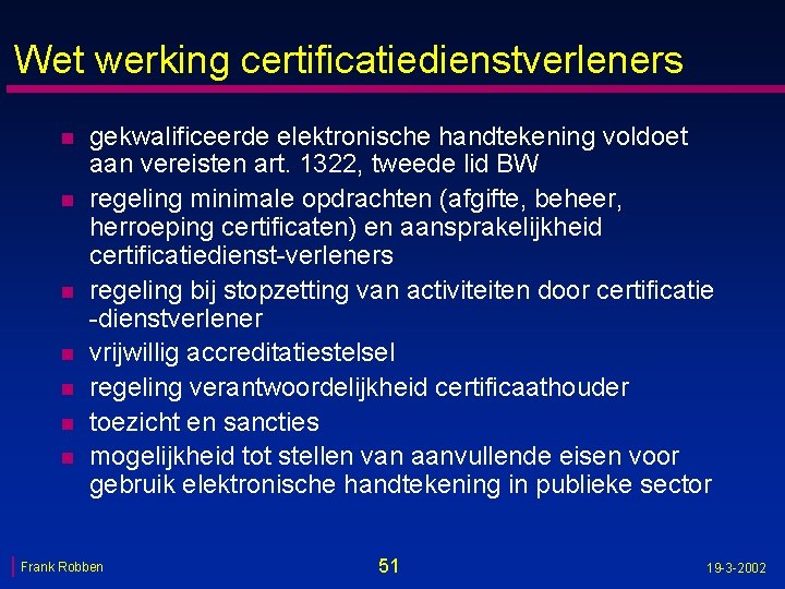 Wet werking certificatiedienstverleners n n n n gekwalificeerde elektronische handtekening voldoet aan vereisten art.
