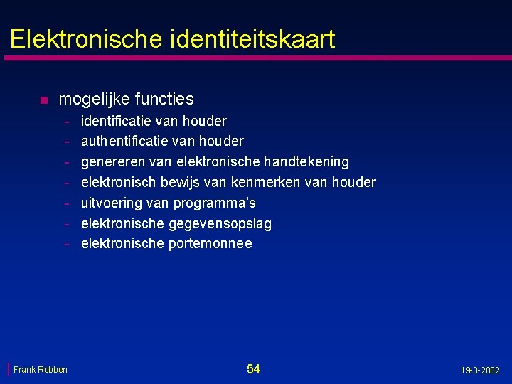 Elektronische identiteitskaart n mogelijke functies - Frank Robben identificatie van houder authentificatie van houder