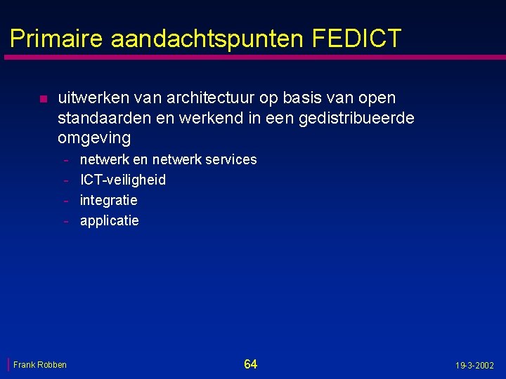 Primaire aandachtspunten FEDICT n uitwerken van architectuur op basis van open standaarden en werkend