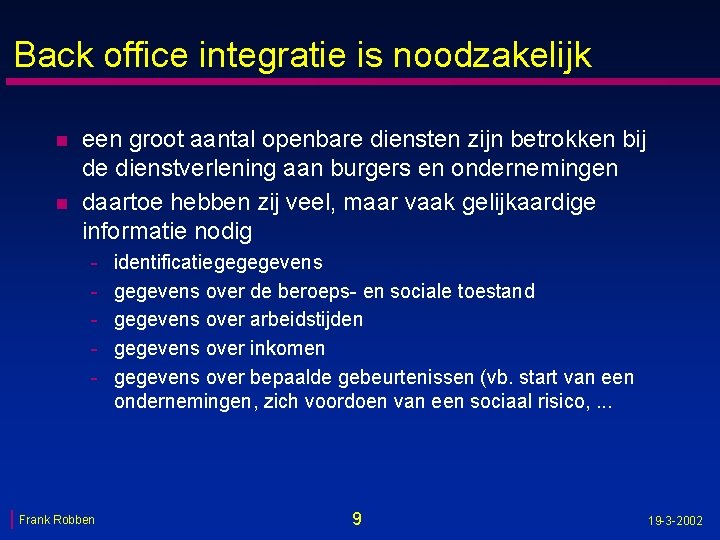 Back office integratie is noodzakelijk n n een groot aantal openbare diensten zijn betrokken