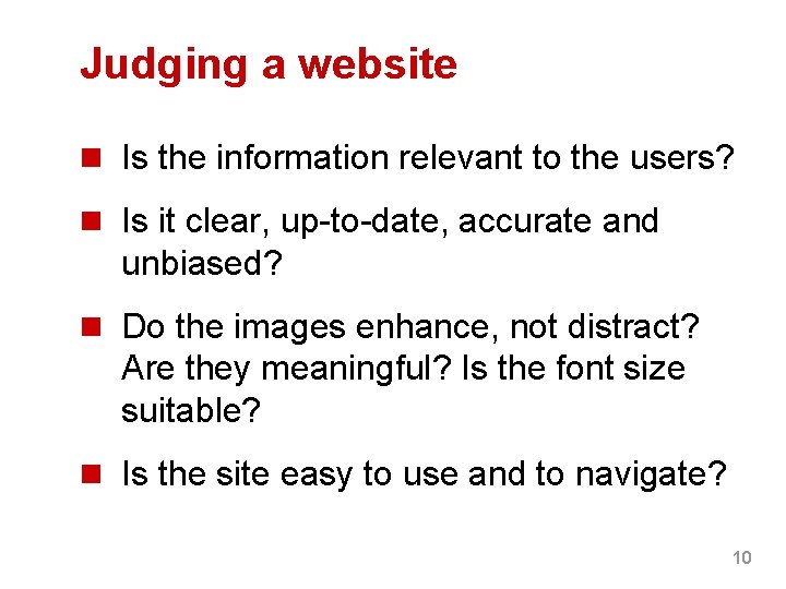 Judging a website n Is the information relevant to the users? n Is it Judging a website n Is the information relevant to the users? n Is it