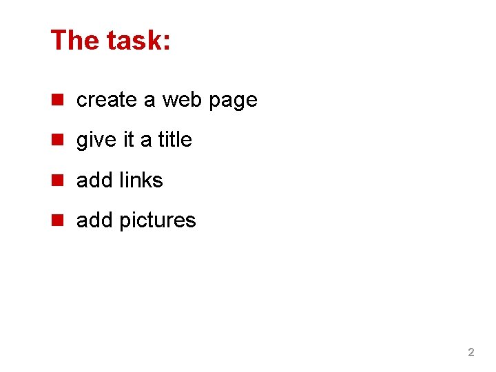 The task: n create a web page n give it a title n add The task: n create a web page n give it a title n add