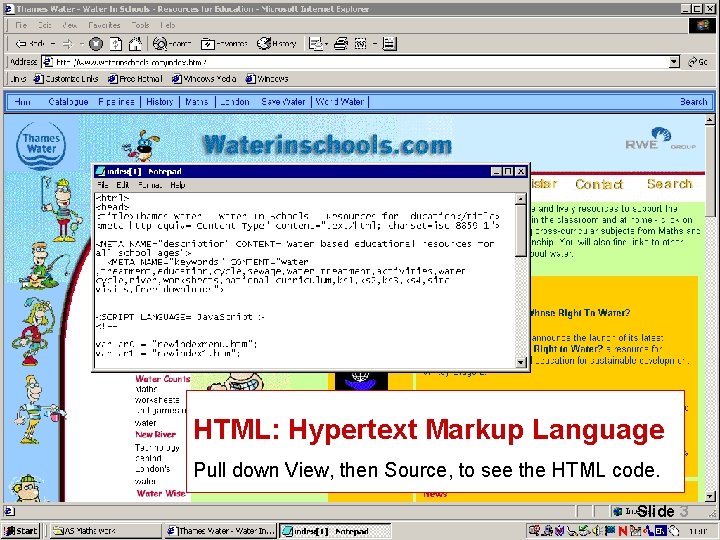 HTML: Hypertext Markup Language Pull down View, then Source, to see the HTML code. HTML: Hypertext Markup Language Pull down View, then Source, to see the HTML code.
