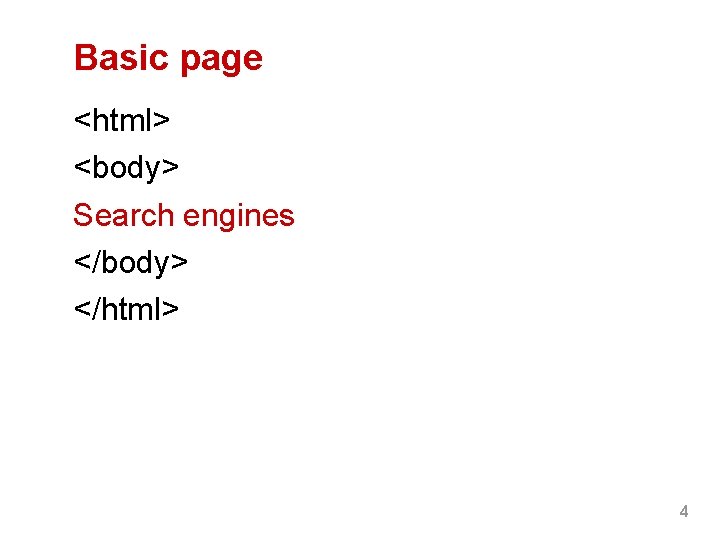 Basic page <html> <body> Search engines </body> </html> 4 Basic page <html> <body> Search engines </body> </html> 4