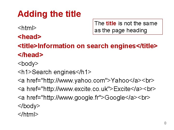 Adding the title <html> The title is not the same as the page heading Adding the title <html> The title is not the same as the page heading