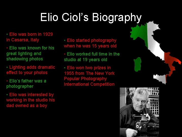 Elio Ciol’s Biography • Elio was born in 1929 in Casarsa, Italy • Elio