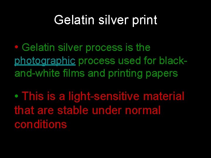 Gelatin silver print • Gelatin silver process is the photographic process used for blackand-white