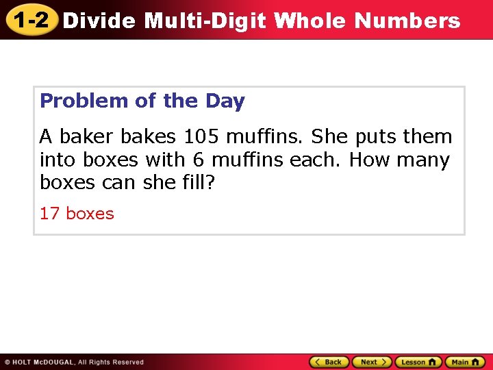 1 -2 Divide Multi-Digit Whole Numbers Problem of the Day A baker bakes 105