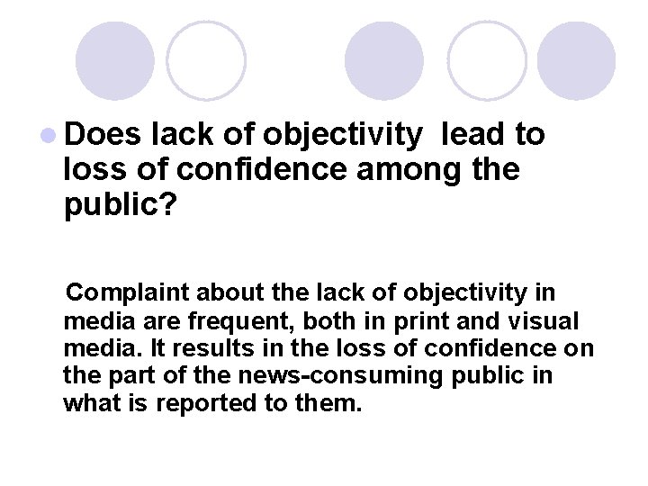 l Does lack of objectivity lead to loss of confidence among the public? Complaint l Does lack of objectivity lead to loss of confidence among the public? Complaint