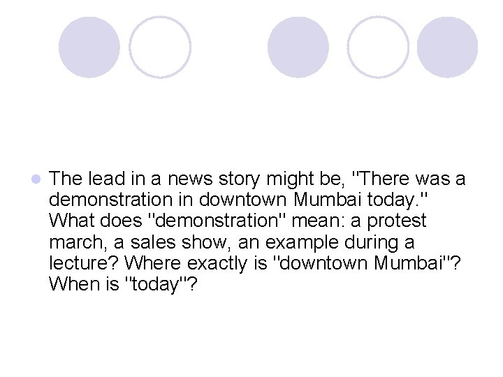 l The lead in a news story might be, "There was a demonstration in l The lead in a news story might be, "There was a demonstration in