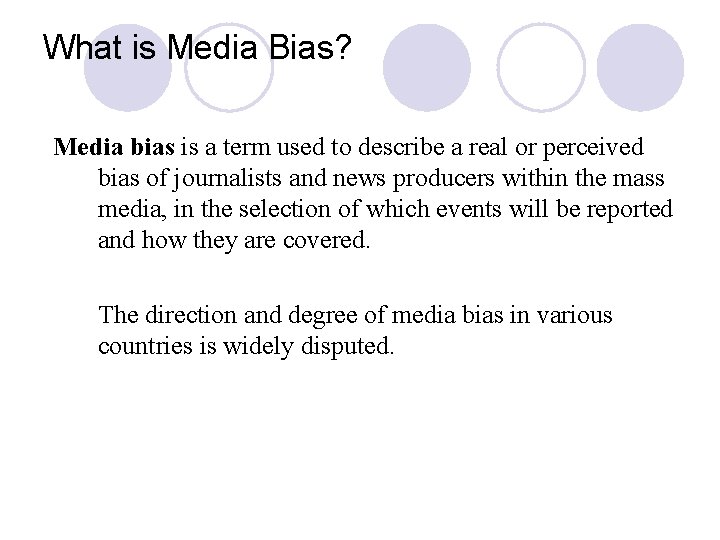 What is Media Bias? Media bias is a term used to describe a real What is Media Bias? Media bias is a term used to describe a real