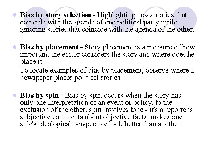 l Bias by story selection - Highlighting news stories that coincide with the agenda l Bias by story selection - Highlighting news stories that coincide with the agenda