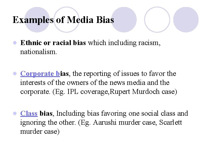 Examples of Media Bias l Ethnic or racial bias which including racism, nationalism. l Examples of Media Bias l Ethnic or racial bias which including racism, nationalism. l