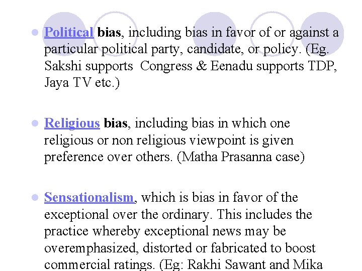 l Political bias, including bias in favor of or against a particular political party, l Political bias, including bias in favor of or against a particular political party,