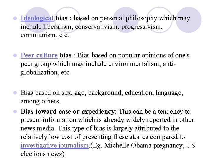 l Ideological bias : based on personal philosophy which may include liberalism, conservativism, progressivism, l Ideological bias : based on personal philosophy which may include liberalism, conservativism, progressivism,
