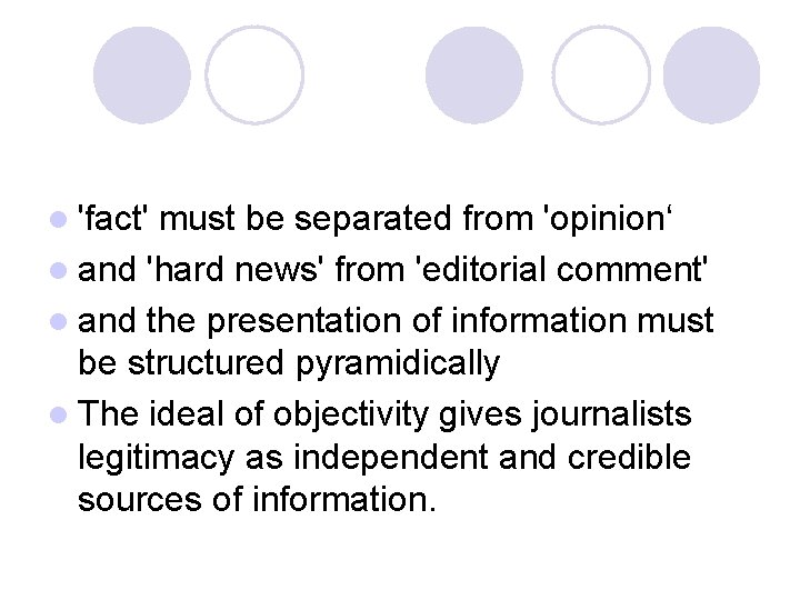 l 'fact' must be separated from 'opinion‘ l and 'hard news' from 'editorial comment' l 'fact' must be separated from 'opinion‘ l and 'hard news' from 'editorial comment'