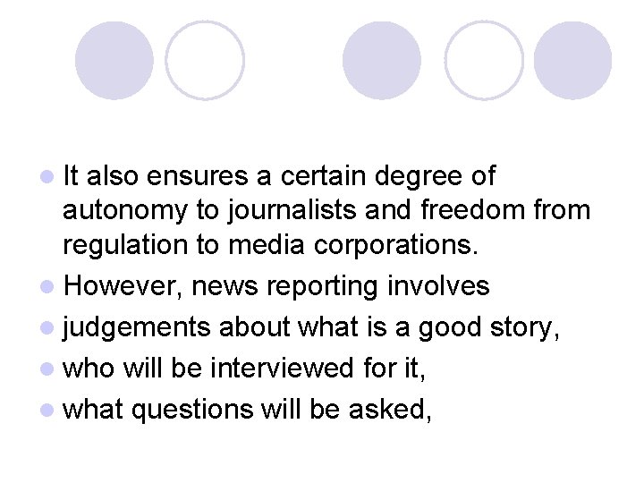 l It also ensures a certain degree of autonomy to journalists and freedom from l It also ensures a certain degree of autonomy to journalists and freedom from