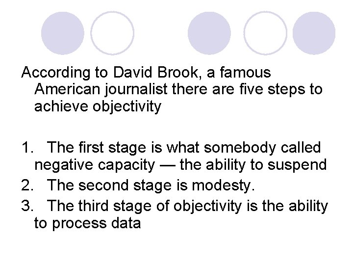 According to David Brook, a famous American journalist there are five steps to achieve According to David Brook, a famous American journalist there are five steps to achieve