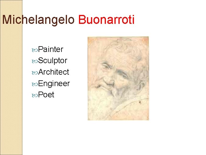 Michelangelo Buonarroti Painter Sculptor Architect Engineer Poet 