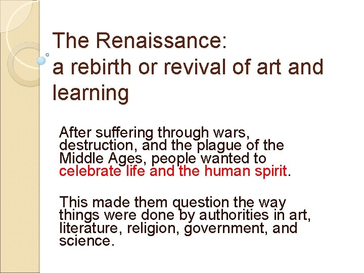 The Renaissance: a rebirth or revival of art and learning After suffering through wars,