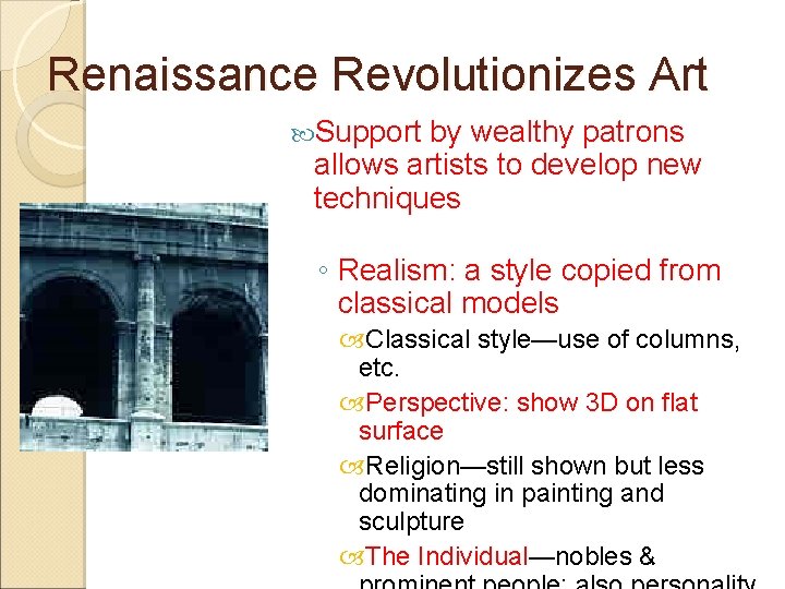 Renaissance Revolutionizes Art Support by wealthy patrons allows artists to develop new techniques ◦