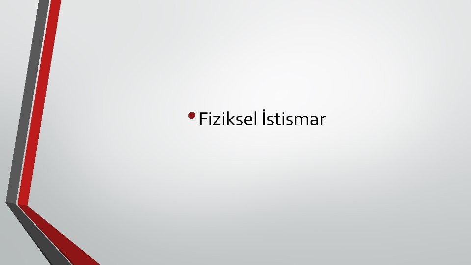  • Fiziksel İstismar 