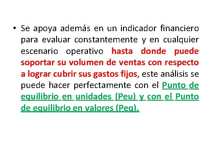  • Se apoya además en un indicador financiero para evaluar constantemente y en