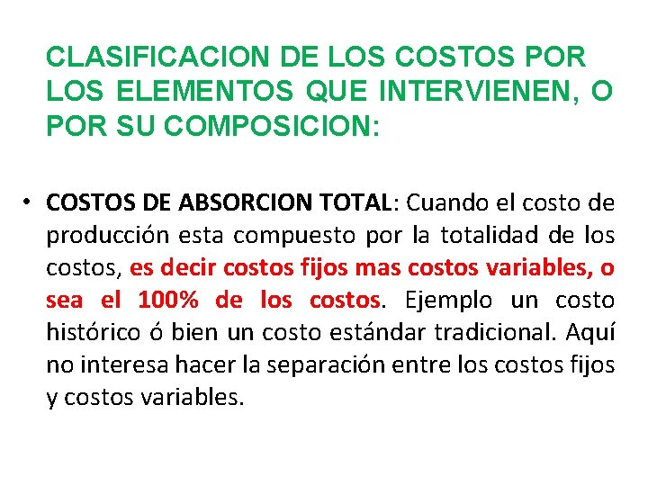 CLASIFICACION DE LOS COSTOS POR LOS ELEMENTOS QUE INTERVIENEN, O POR SU COMPOSICION: •