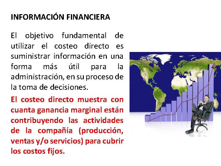 INFORMACIÓN FINANCIERA El objetivo fundamental de utilizar el costeo directo es suministrar información en