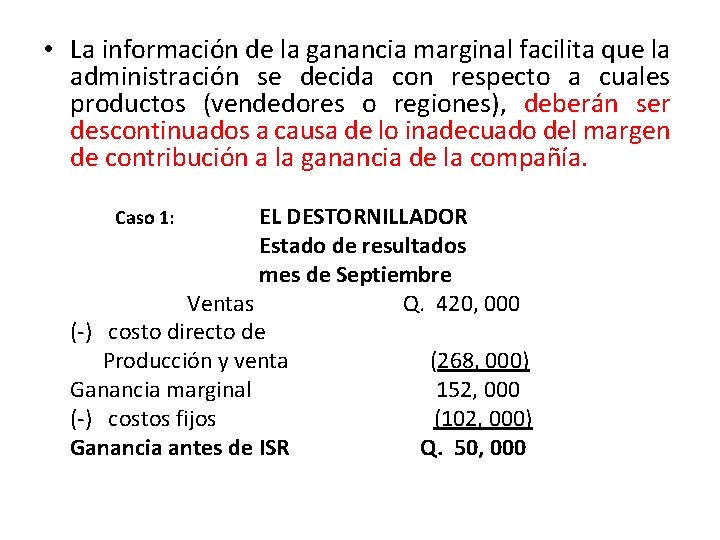  • La información de la ganancia marginal facilita que la administración se decida