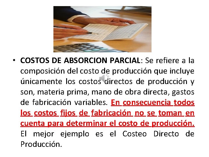  • COSTOS DE ABSORCION PARCIAL: Se refiere a la composición del costo de