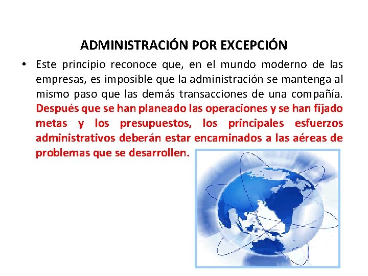 ADMINISTRACIÓN POR EXCEPCIÓN • Este principio reconoce que, en el mundo moderno de las