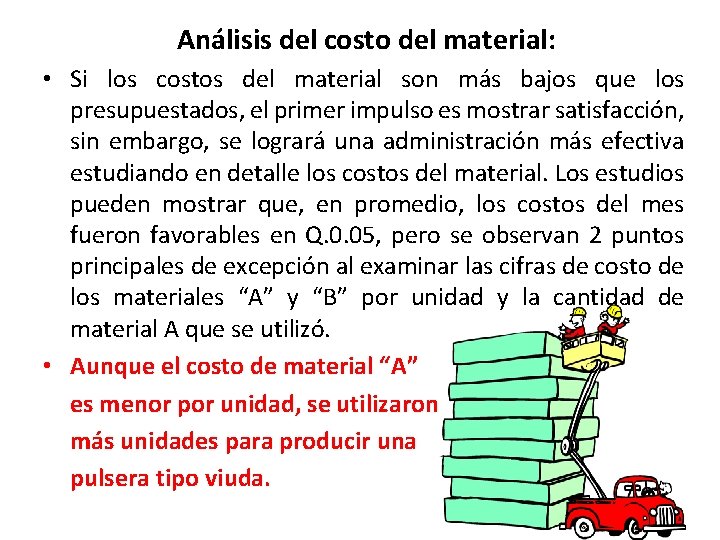 Análisis del costo del material: • Si los costos del material son más bajos