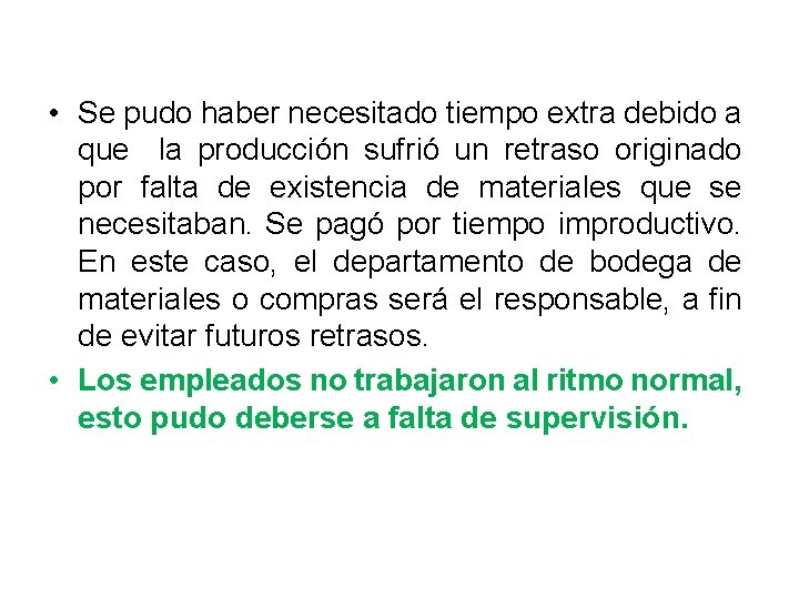  • Se pudo haber necesitado tiempo extra debido a que la producción sufrió