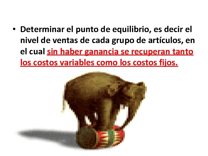  • Determinar el punto de equilibrio, es decir el nivel de ventas de