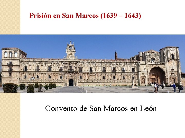 Prisión en San Marcos (1639 – 1643) Convento de San Marcos en León 